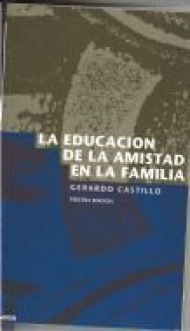 Buch La educación de la amistad en la familia Gerardo Castillo Ceballos