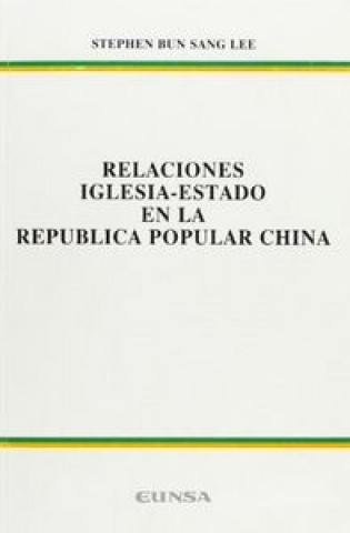 Libro Relaciones iglesia-estado en la República Popular China Stephen Lee Bun Sang