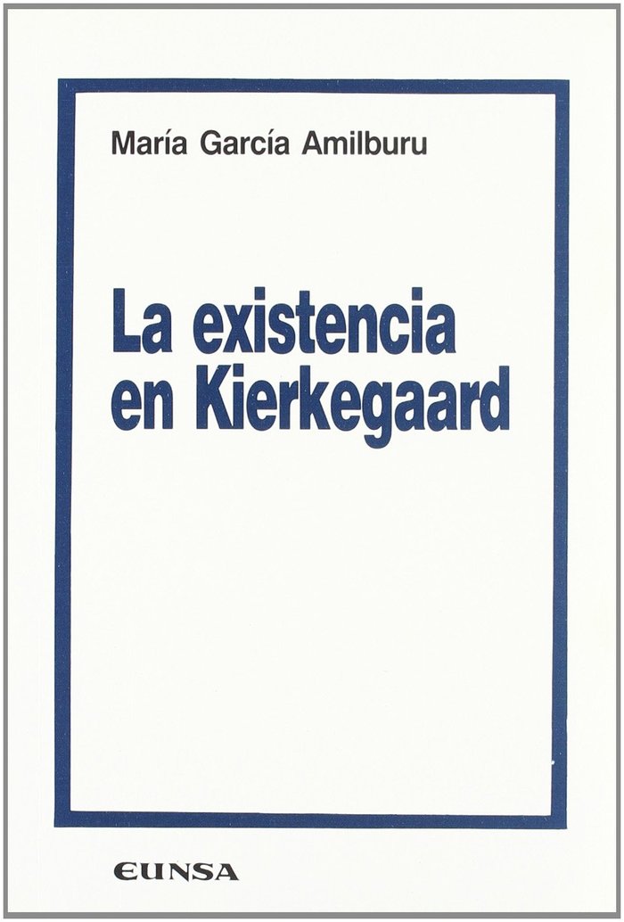 Knjiga La existencia en Kierkegaard María García Amilburu