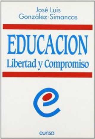 Kniha Educación : libertad y compromiso José Luis González Simancas