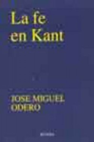 Kniha La fe en Kant José Miguel Odero