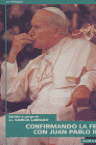 Knjiga Confirmando la fe con Juan Pablo II García Labrado