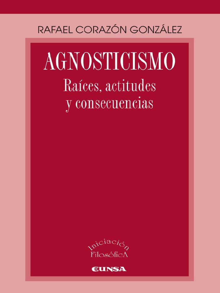 Könyv Agnosticismo : raíces, actitudes y consecuencias Rafael Corazón