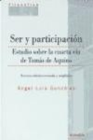 Książka Ser y participación : estudio sobre la cuarta vía de Tomás de Aquino Ángel Luis González