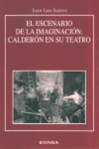 Книга El escenario de la imaginación : Calderón en su teatro Juan Luis Suárez Sánchez de León