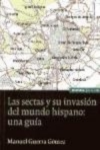 Carte Las sectas y su invasión del mundo hispánico : una guía Manuel Guerra Gómez