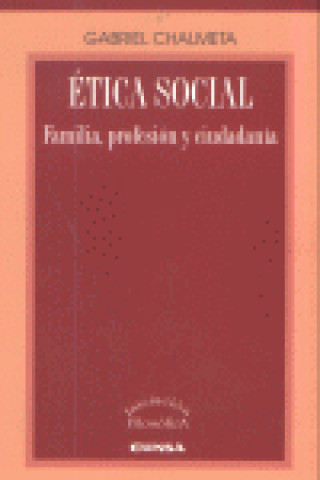 Buch Ética social : familia, profesión y ciudadanía Gabriel Chalmeta Olaso