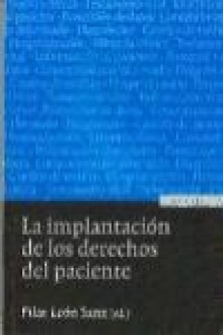 Kniha La implantación de los derechos del paciente : comentarios a la Ley 41/2002 Pilar León Sanz