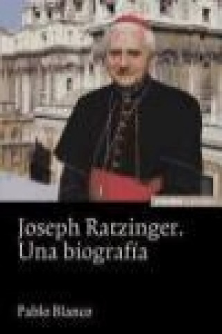 Könyv Joseph Ratzinger, una biografía Pablo Blanco Sarto