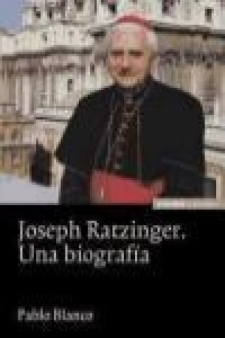 Kniha Joseph Ratzinger, una biografía Pablo Blanco Sarto