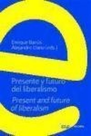 Kniha Presente y futuro del liberalismo = Present and future of liberalism : II Simposio Internacional de Filosofía y Ciencias Sociales, celebrado en Coloni Simposio Internacional de Filosofía y Ciencias Sociales