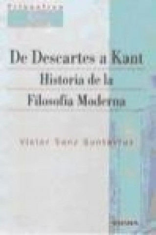 Knjiga De Descartes a Kant : historia de la filosofía moderna Víctor Sanz