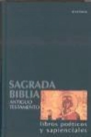 Könyv Sagrada Biblia. Antiguo Testamento : libros poéticos y sapenciales Universidad de Navarra. Facultad de Teología