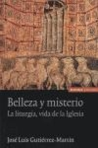 Carte Belleza y misterio : la liturgia, vida de la Iglesia José Luis Gutiérrez Martín