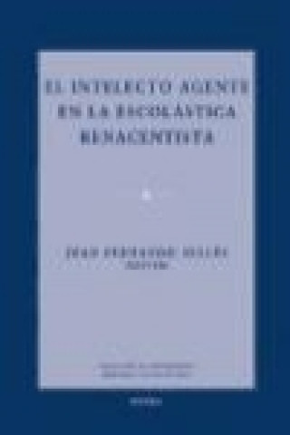 Kniha El intelecto agente en la escolástica renacentista Juan Fernando Sellés Dauder