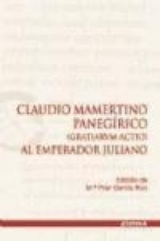 Livre Claudio Mamertino panegírico (gratiarvn actio) al emperador Juliano María Pilar García Ruiz