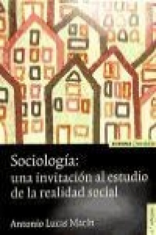Carte Sociología : una invitación al estudio de la realidad social Antonio Lucas Marín