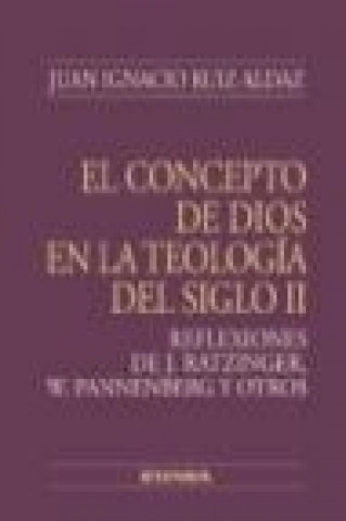 Carte El concepto de Dios en la teología del siglo II Juan Ignacio Ruiz Aldaz