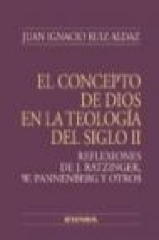 Książka El concepto de Dios en la teología del siglo II Juan Ignacio Ruiz Aldaz