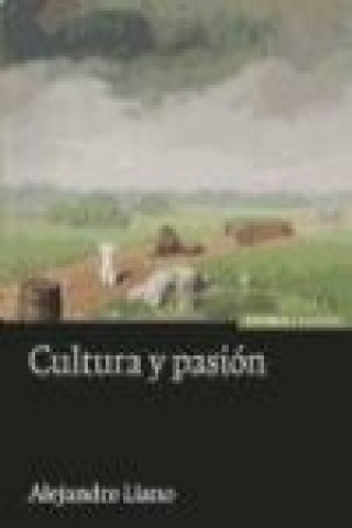 Kniha Cultura y pasión Alejandro Llano