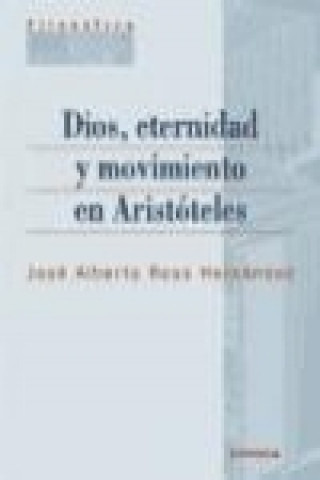 Książka Dios, eternidad y movimiento en Aristóteles José Alberto Ross Hernández