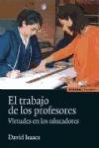 Buch El trabajo de los profesores : virtudes en los educadores David Isaacs