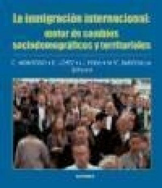 Kniha La inmigración internacional : motor de cambios sociodemográficos y territoriales Carolina Montoro Gurich