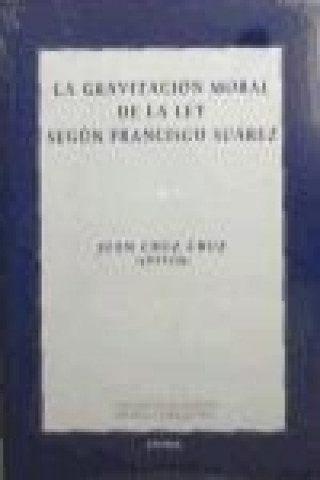 Книга La gravitación moral de la ley según Francisco Suárez 