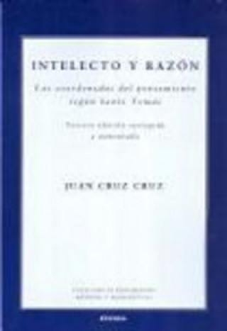 Книга Intelecto y razón : las coordenadas del pensamiento según Santo Tomás Juan Cruz Cruz