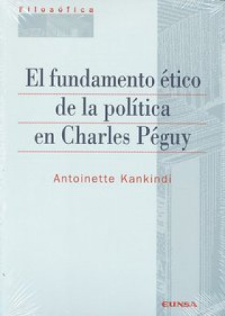 Kniha El fundamento ético de la política de Charles Péguy Antoinette Kankindi