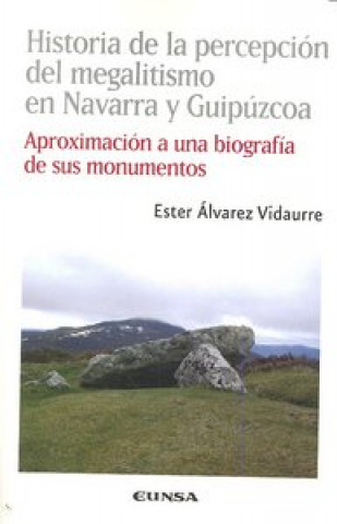 Buch Historia de la percepción del megalitismo en Navarra y Guipúzcoa Ester Álvarez Vidaurre