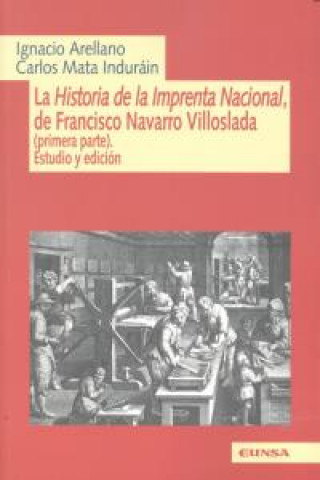 Kniha La historia de la Imprenta Nacional de Francisco Navarro Villoslada Ignacio Arellano Ayuso