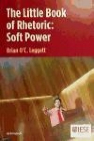 Könyv The little book of rhetoric : soft power Brian O'Connor Leggett