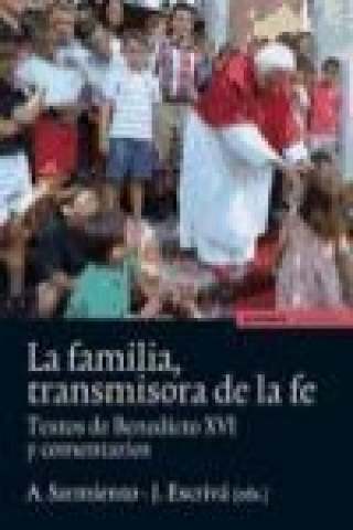 Carte La familia transmisora de la fe : textos de Benedicto XVI Augusto Sarmiento Franco
