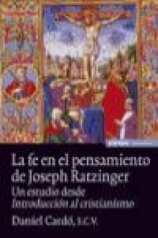 Książka La fe en el pensamiento de Joseph Ratzinger : un estudio desde introducción al cristianismo Daniel Cardó