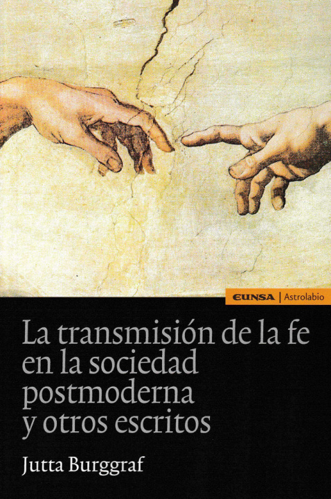 Carte La transmisión de la fe en la sociedad postmoderna y otros escritos 