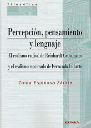 Kniha Percepción, pensamiento y lenguaje : el realismo radical de Reinhardt Grossmann y el realismo moderado de Fernando Inciarte 