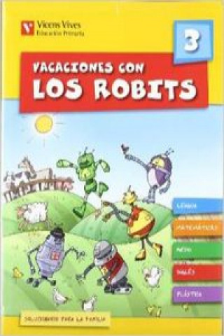 Книга Vacaciones con Los Robits, globalizado, 3 Educación Primaria Javier Fraile Martín