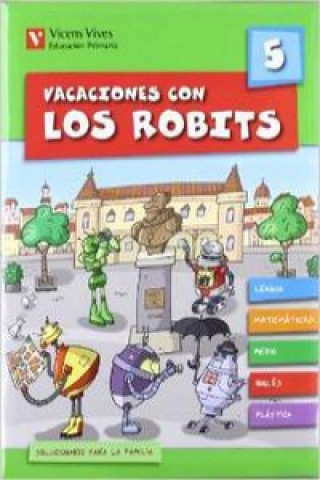Kniha Vacaciones con Los Robits, globalizado, 5 Educación Primaria Javier Fraile Martín