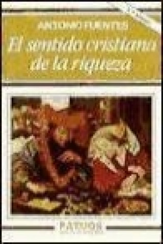 Carte El sentido cristiano de la riqueza Antonio Fuentes Mendiola