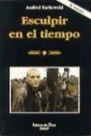 Livre Esculpir en el tiempo Andrei Arsen'evich Tarkovskii