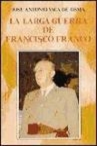 Kniha La larga guerra de Francisco Franco E. de la Reguera