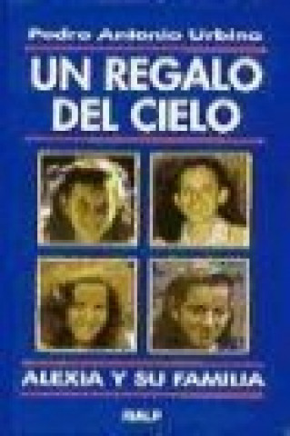 Buch Un regalo del cielo : Alexia y su familia Pedro Antonio Urbina