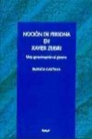 Kniha La noción de persona en Xavier Zubiri : una aproximación al género Blanca Castilla