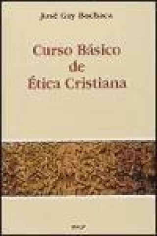 Kniha Curso básico de ética cristiana José Gay Bochaca