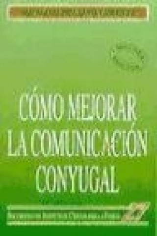 Kniha Cómo mejorar la comunicación conyugal A. Polaino-Lorente