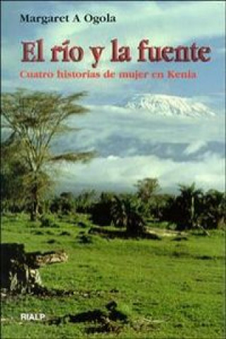 Книга El río y la fuente : cuatro historias de mujer en Kenia Margaret Atieno Ogola