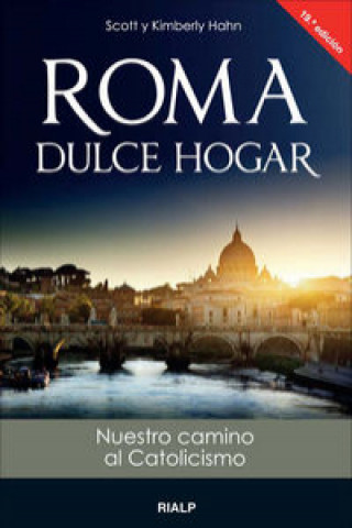 Książka Roma, dulce hogar : nuestro camino al catolicismo Kimberly Hahn