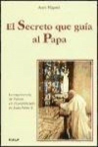 Książka El secreto que guía al Papa : la experiencia de Fátima en el pontificado de Juan Pablo II Aura Miguel