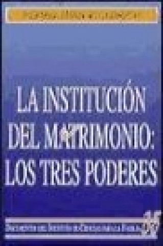 Kniha La institución del matrimonio : los tres poderes Pedro-Juan Viladrich Bataller